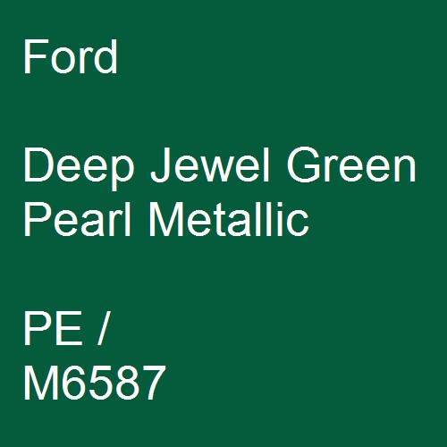 Ford, Deep Jewel Green Pearl Metallic, PE / M6587.